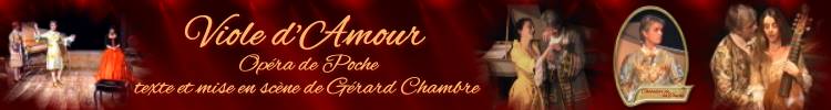 Viole d'Amour Opra de Poche - texte et mise en scne de Grard Chambre
