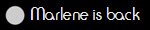Marlene is back
