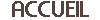 ACCUEIL